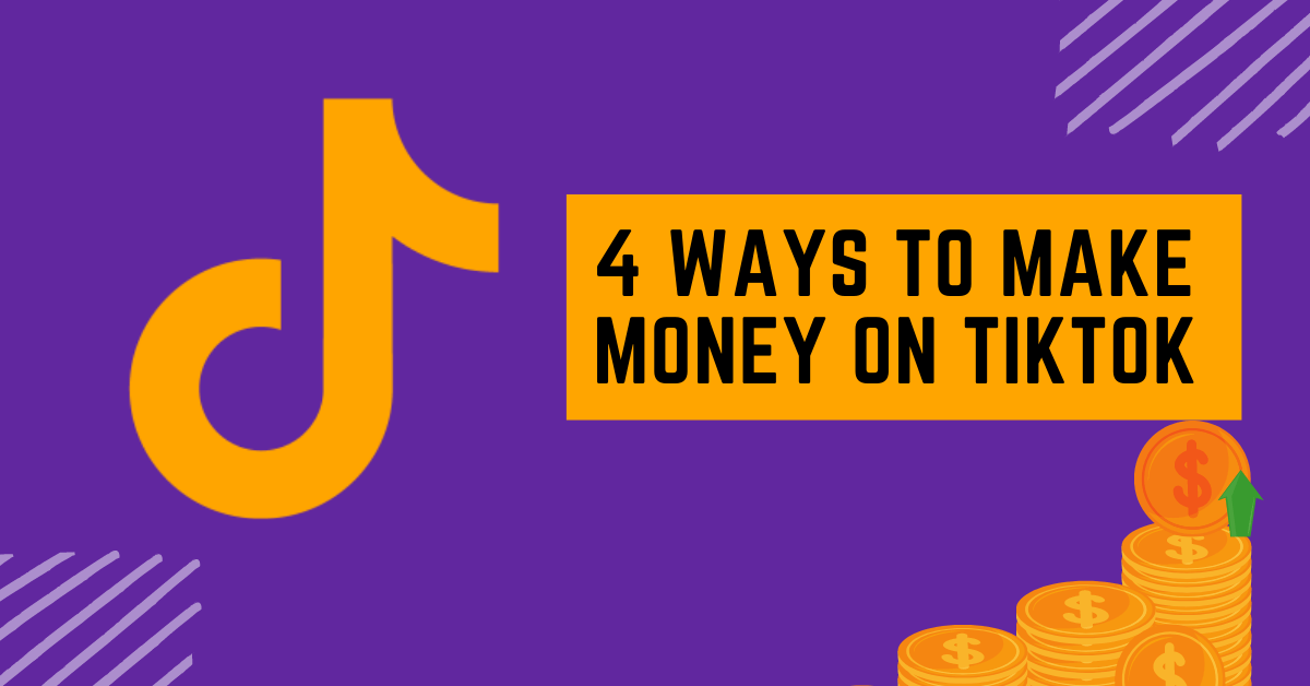 Four Ways To Make Money On TikTok