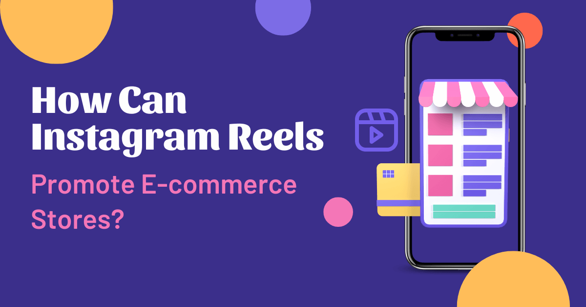 How Can Instagram Reels Promote E-commerce Stores